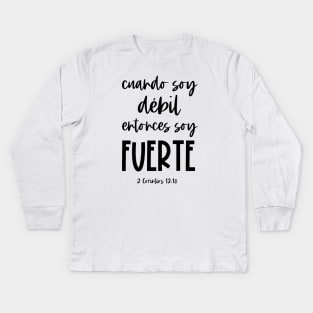 Bíblico Cristiano: Cuando soy débil, entonces soy fuerte (texto negro, español) Kids Long Sleeve T-Shirt